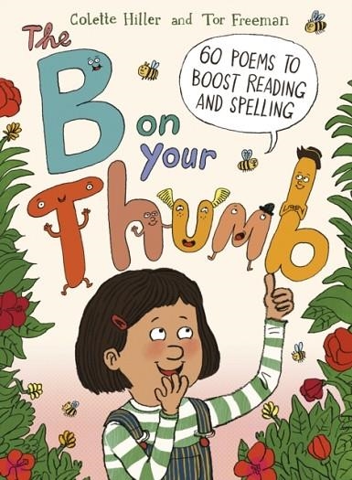 THE B ON YOUR THUMB : 60 POEMS TO BOOST READING AND SPELLING | 9780711254589 | COLETTE HILLER, TOR FREEMAN