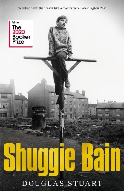 SHUGGIE BAIN : LONGLISTED FOR THE BOOKER PRIZE 2020 | 9781529019278 | DOUGLAS STUART