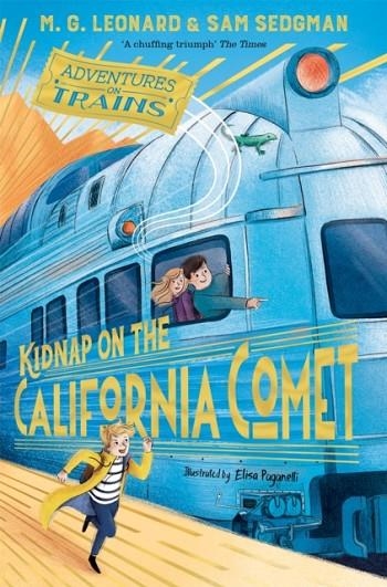 KIDNAP ON THE CALIFORNIA COMET | 9781529013085 | M G LEONARD