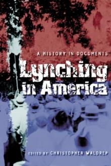 LYNCHING IN AMERICA : A HISTORY IN DOCUMENTS | 9780814793992 | CHRISTOPHER WALDREP