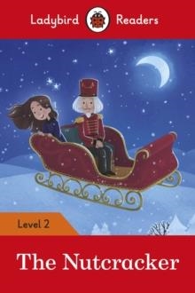 THE NUTCRACKER - LADYBIRD READERS LEVEL 2 | 9780241401774 | LADYBIRD TEAM