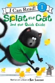 I CAN READ 1: SPLAT THE CAT AND THE QUICK CHICKS | 9780062294241 | ROB SCOTTON