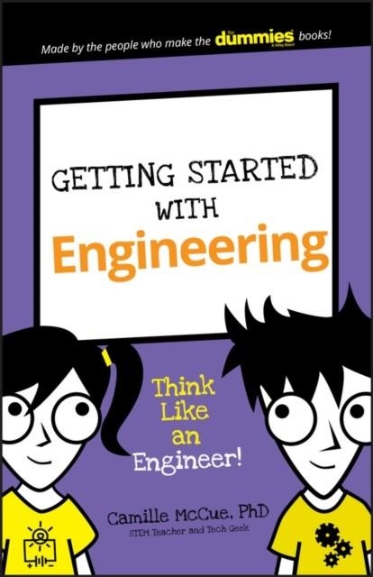 GETTING STARTED WITH ENGINEERING: THINK LIKE AN ENGINEER! | 9781119291220 | CAMILLE MCCUE