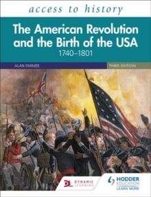 ACCESS TO HISTORY: THE AMERICAN REVOLUTION AND THE BIRTH OF THE USA 1740-1801, THIRD EDITION | 9781510459182 | VIVIENNE SANDERS