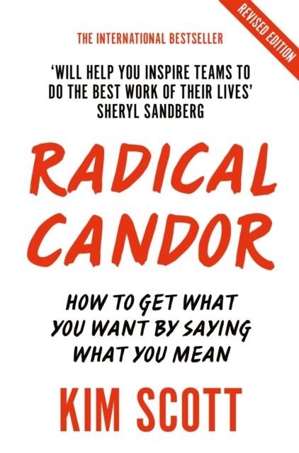 RADICAL CANDOR : FULLY REVISED AND UPDATED EDITION: HOW TO GET WHAT YOU WANT BY SAYING WHAT YOU MEAN | 9781529038347 | KIM SCOTT 