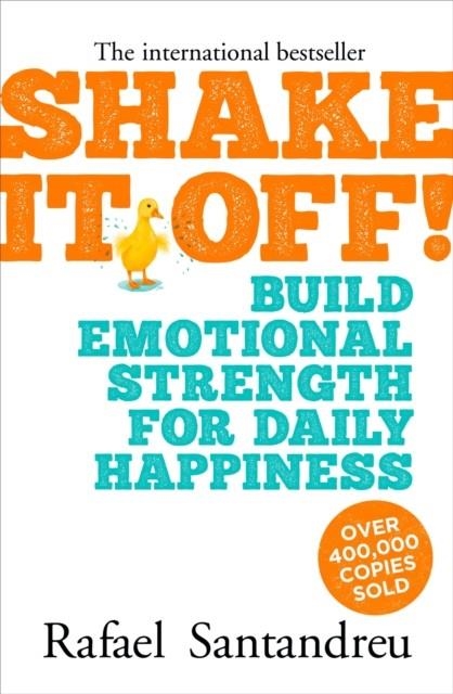 SHAKE IT OFF! : BUILD EMOTIONAL STRENGTH FOR DAILY HAPPINESS | 9781839402951 | RAFAEL SANTANDREU