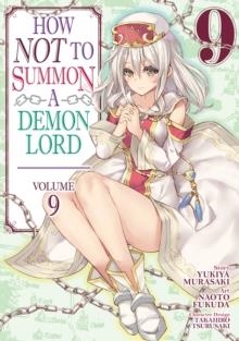 HOW NOT TO SUMMON A DEMON LORD (MANGA) VOL. 9 | 9781645057581 |  NAOTO FUKUDA 