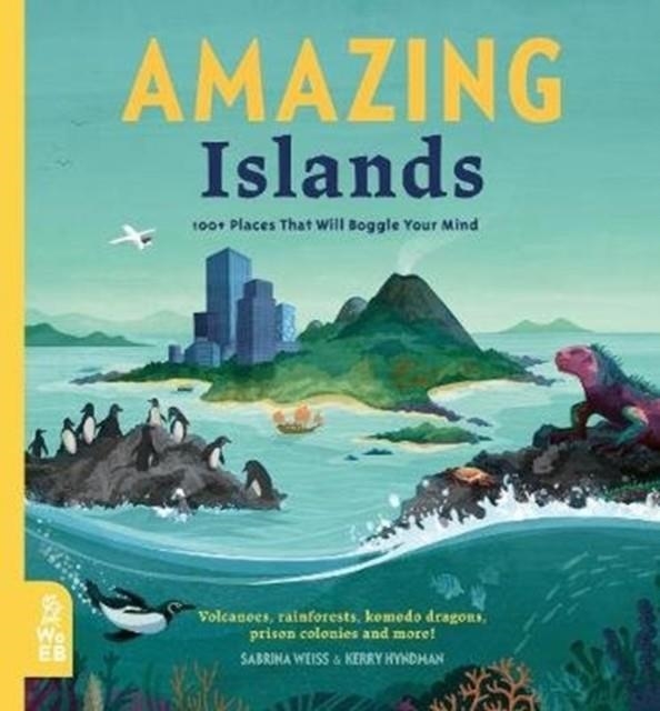 AMAZING ISLANDS : 100+ PLACES THAT WILL BOGGLE YOUR MIND | 9781912920150 | SABRINA WEISS