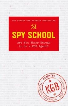 SPY SCHOOL: ARE YOU SHARP ENOUGH TO BE A KGB AGENT? | 9780752266398 | DENIS BUKIN