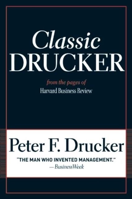 CLASSIC DRUCKER : FROM THE PAGES OF HARVARD BUSINESS REVIEW | 9781422125922 | PETER F. DRUCKER