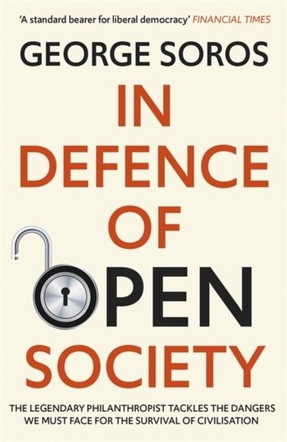 IN DEFENCE OF OPEN SOCIETY : THE LEGENDARY PHILANTHROPIST TACKLES THE DANGERS WE MUST FACE FOR THE SURVIVAL OF CIVILISATION | 9781529343502 | GEORGE SOROS