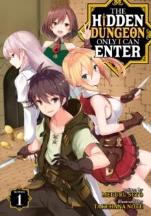 THE HIDDEN DUNGEON ONLY I CAN ENTER (LIGHT NOVEL) VOL. 1 | 9781645058427 |  MEGURU SETO