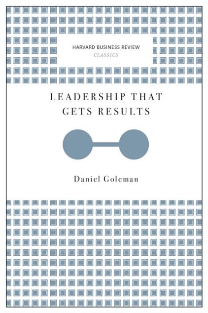 LEADERSHIP THAT GETS RESULTS (HARVARD BUSINESS REVIEW CLASSICS) | 9781633692626 | DAVID GOLEMAN