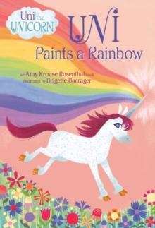 UNI PAINTS A RAINBOW (UNI THE UNICORN) | 9781984850263 | AMY KROUSE ROSENTHAL