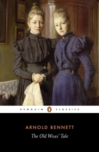 THE OLD WIVES TALE | 9780141442112 | ARNOLD BENNETT