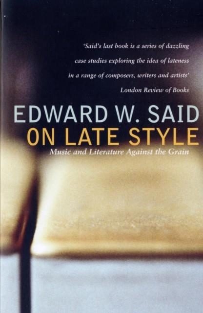 ON LATE STYLE | 9780747585602 | EDWARD SAID