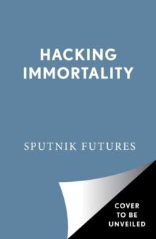 ALICE IN FUTURELAND/HACKING IMMORTALITY | 9781982139834 | SPUTNIK FUTURES