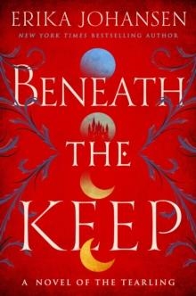 BENEATH THE KEEP | 9780593185124 | ERIKA JOHANSEN