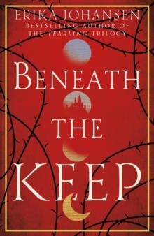 BENEATH THE KEEP | 9781787630659 | ERIKA JOHANSEN