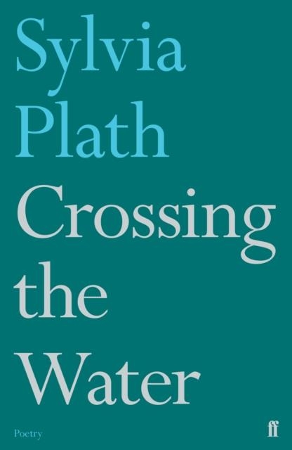 CROSSING THE WATER | 9780571330096 | SYLVIA PLATH