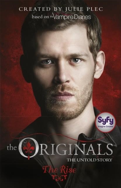 THE ORIGINALS: THE RISE : BOOK 1 | 9781444923841 | JULIE PLEC