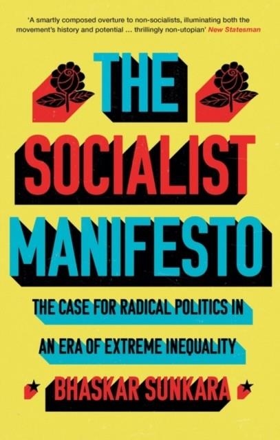 SOCIALIST MANIFESTO, THE | 9781786636942 | BHASKAR SUNKARA