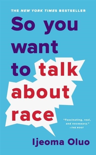 SO YOU WANT TO TALK ABOUT RACE | 9781541647435 | IJEOMA OLUO