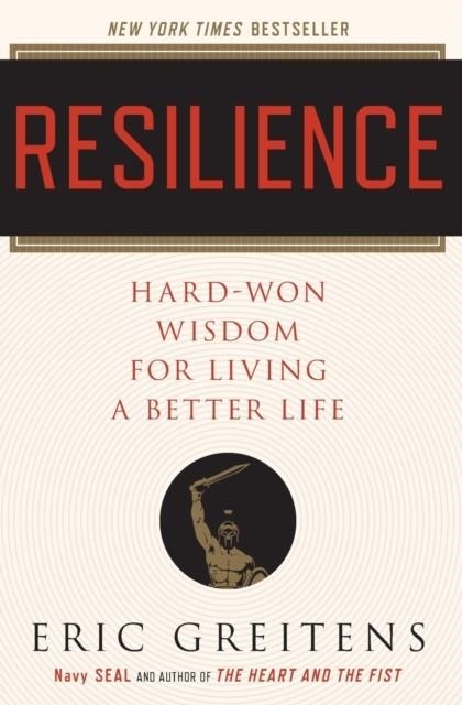 RESILIENCE: HARD-WON WISDOM FOR LIVING A BETTER LIFE | 9780544705265 | ERIC GREITENS