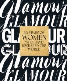 GLAMOUR: 30 YEARS OF WOMEN WHO HAVE RESHAPED THE W | 9781419752087 | SAMANTHA BARRY