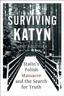 SURVIVING KATYN | 9781786078926 | JANE ROGOYSKA