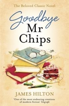 GOODBYE MR CHIPS | 9781473640559 | JAMES HILTON