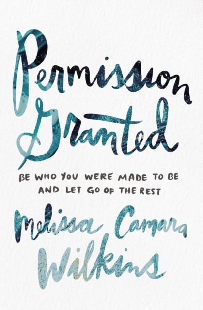 PERMISSION GRANTED | 9780310353577 | MELISSA CAMARA WILKINS