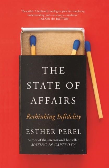 THE STATE OF AFFAIRS : RETHINKING INFIDELITY - A BOOK FOR ANYONE WHO HAS EVER LOVED | 9781473673557 | ESTHER PEREL 