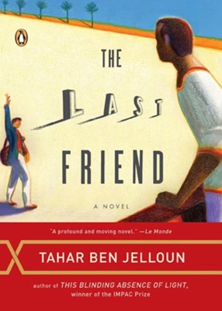 LAST FRIEND, THE | 9780143038481 | TAHAR BEN JELLOUN