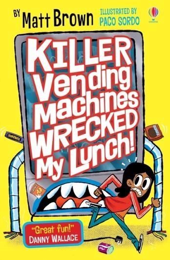 KILLER VENDING MACHINES WRECKED MY LUNCH | 9781474960243 | MATT BROWN