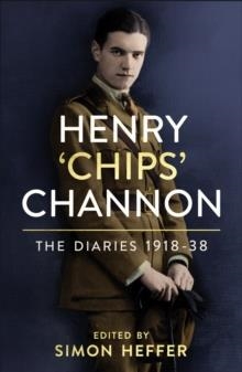 HENRY 'CHIPS' CHANNON: THE DIARIES (VOLUME 1): 1918-38 | 9781786331816 | CHIPS CHANNON