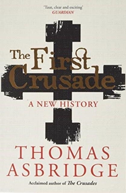 THE FIRST CRUSADE: A NEW HISTORY | 9781471196423 | THOMAS ASBRIDGE