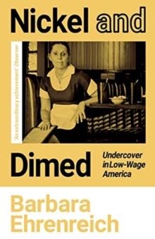 NICKEL AND DIMED : UNDERCOVER IN LOW-WAGE AMERICA | 9781783787548 | BARBARA EHRENREICH, POLLY TOYNBEE