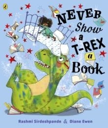 NEVER SHOW A T-REX A BOOK! | 9780241392669 | RASHMI SIRDESHPANDE