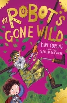 MY ROBOT'S GONE WILD: 04 | 9781788951838 | DAVE COUSINS