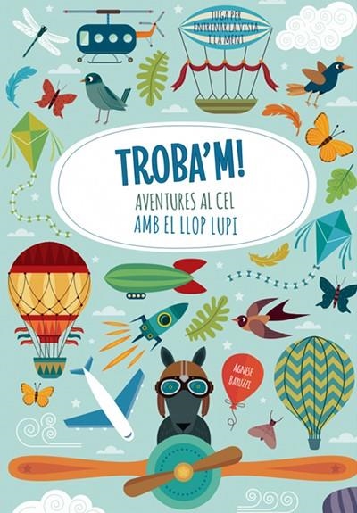 TROBA'M! . AVENTURES AL CEL AMB EL LLOP LUPI (VVKIDS). CATALÀ | 9788468250601 | BARUZZI, AGNESE