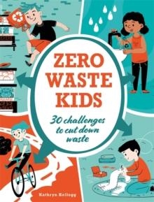 ZERO WASTE KIDS | 9781445171128 | KATHRYN KELLOGG