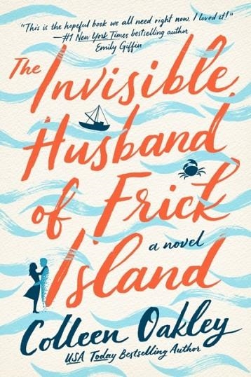 THE INVISIBLE HUSBAND OF FRICK ISLAND | 9781984806482 | COLLEEN OAKLEY