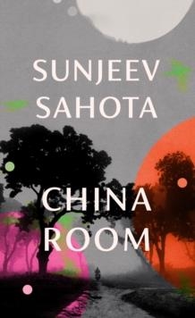 CHINA ROOM | 9781911215868 | SUNJEEV SAHOTA