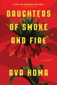 DAUGHTERS OF SMOKE AND FIRE: A NOVEL | 9781419746604 | AVA HOMA