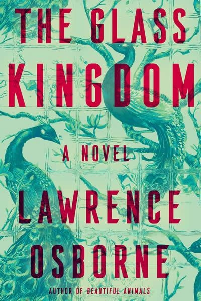 THE GLASS KINGDOM | 9781984824318 | LAWRENCE OSBORNE