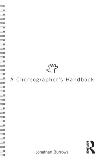 A CHOREOGRAPHER'S HANDBOOK | 9780415555302 | JONATHAN BURROWS