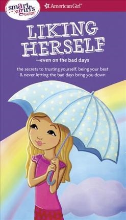 A SMART GIRL'S GUIDE: LIKING HERSELF: EVEN ON THE BAD DAYS | 9781683370611