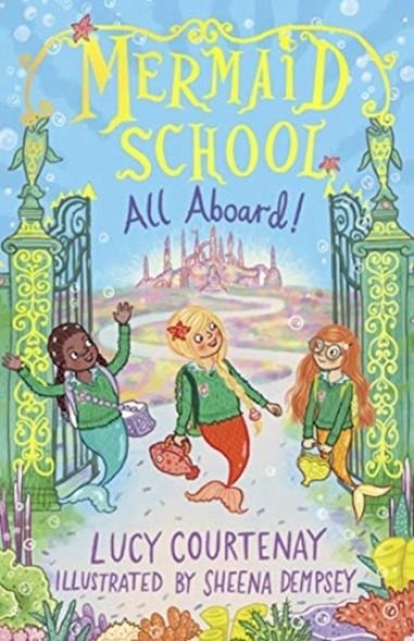 MERMAID SCHOOL: ALL ABOARD! | 9781783449897 | LUCY COURTENAY