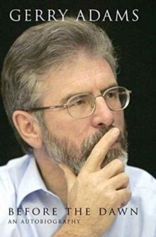 BEFORE THE DAWN : AN AUTOBIOGRAPHY | 9781847179166 | GERRY ADAMS